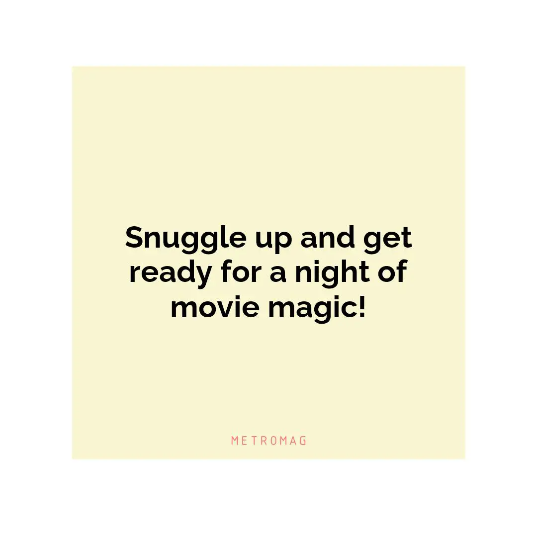 Snuggle up and get ready for a night of movie magic!