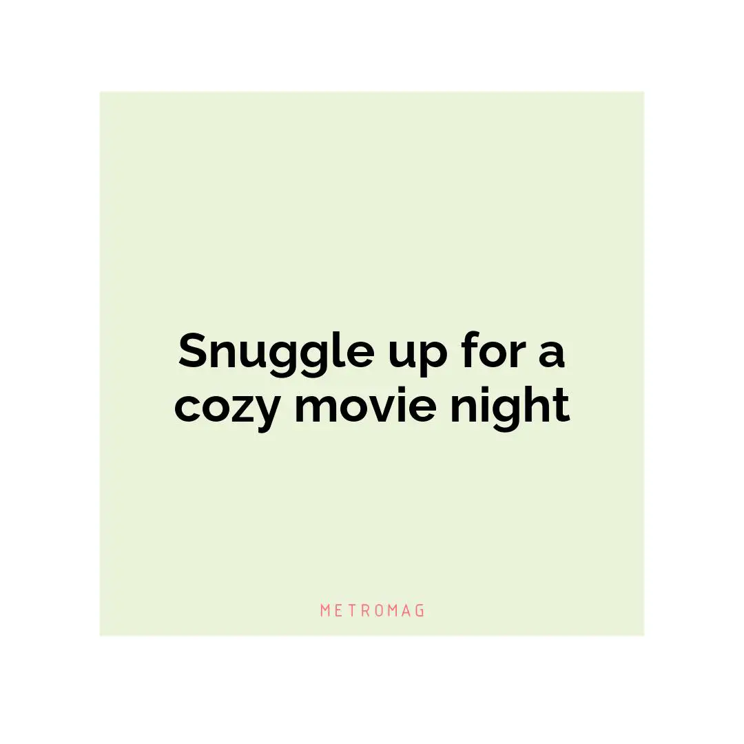 Snuggle up for a cozy movie night