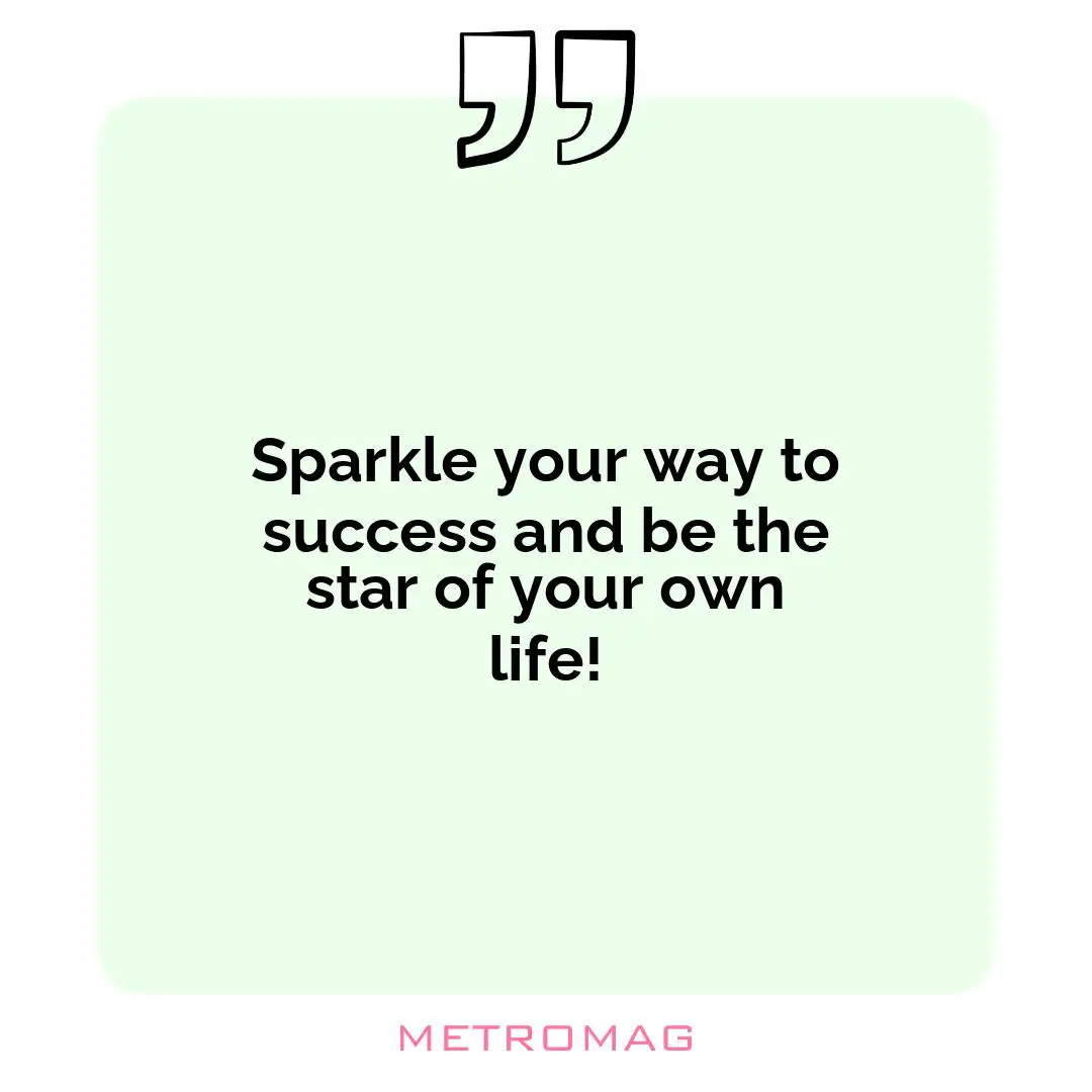 Sparkle your way to success and be the star of your own life!