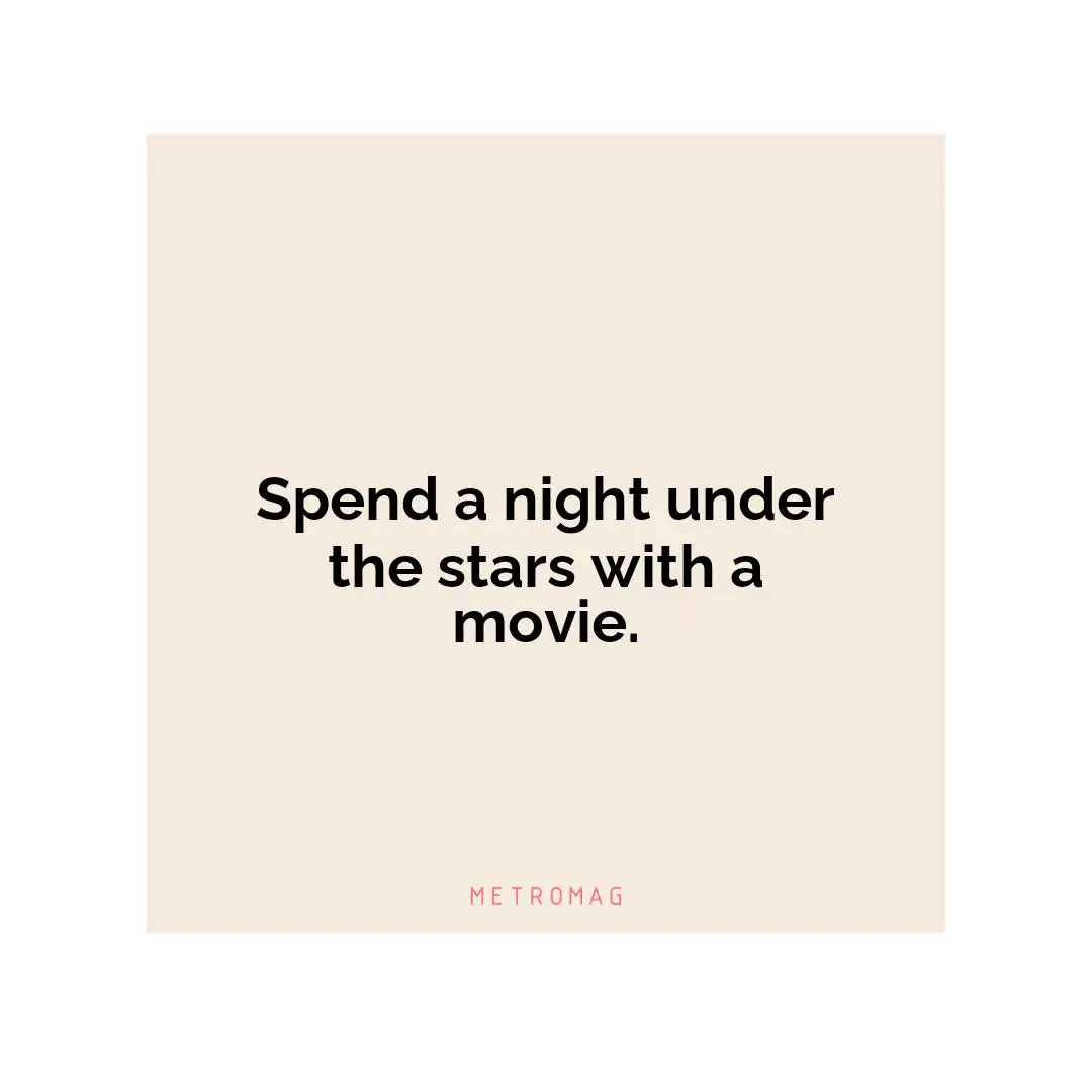 Spend a night under the stars with a movie.