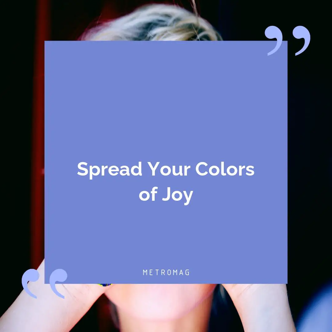 Spread Your Colors of Joy