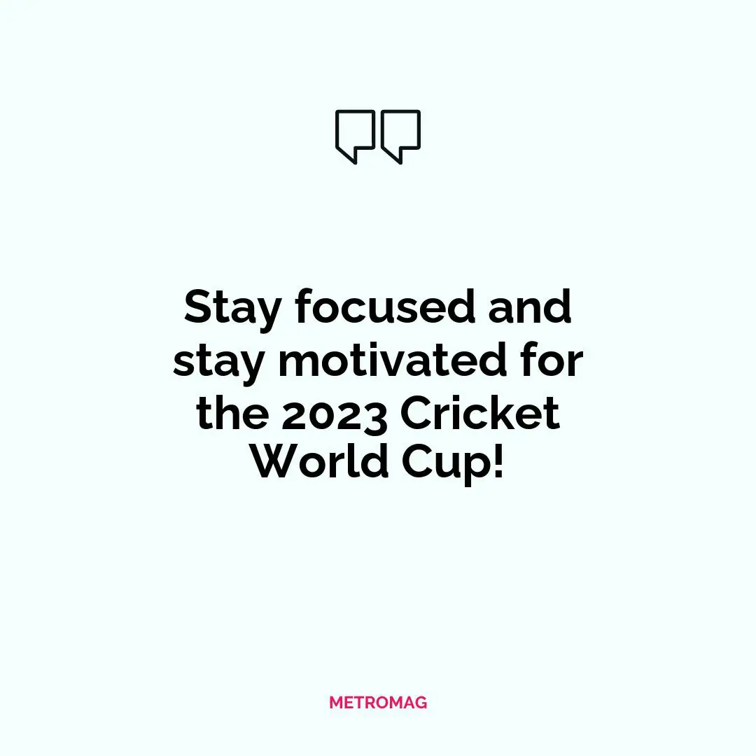 Stay focused and stay motivated for the 2023 Cricket World Cup!