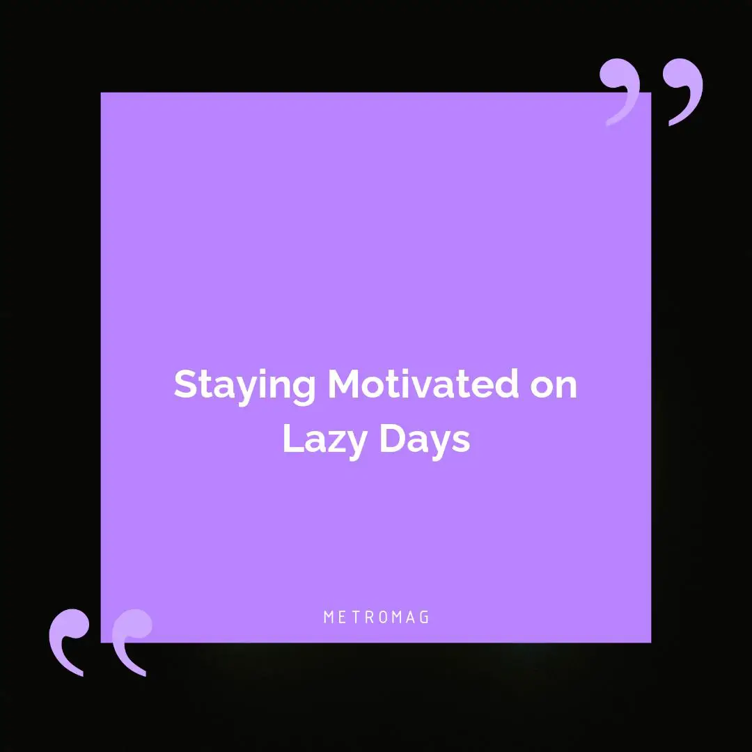 Staying Motivated on Lazy Days