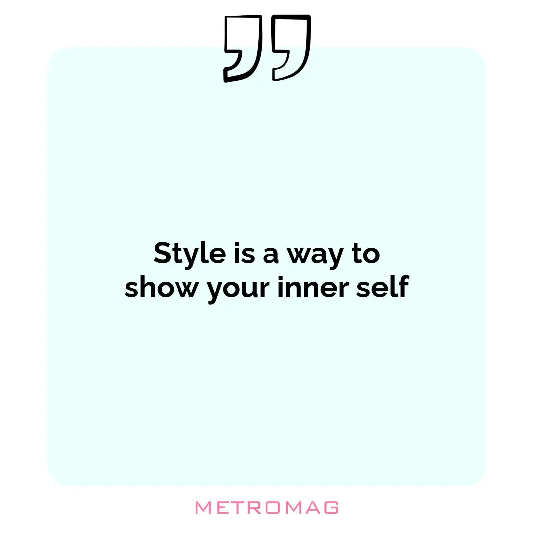 Style is a way to show your inner self