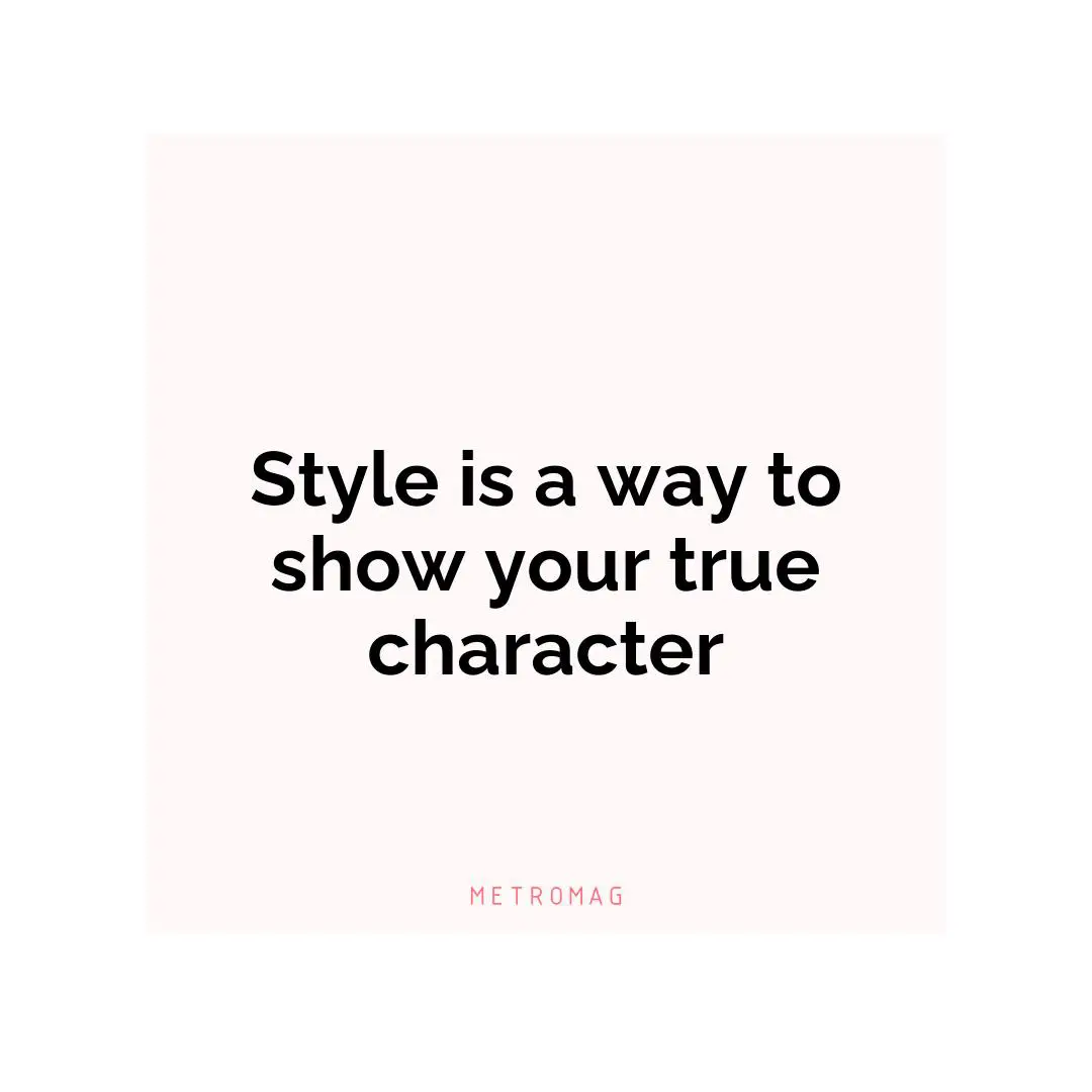 Style is a way to show your true character