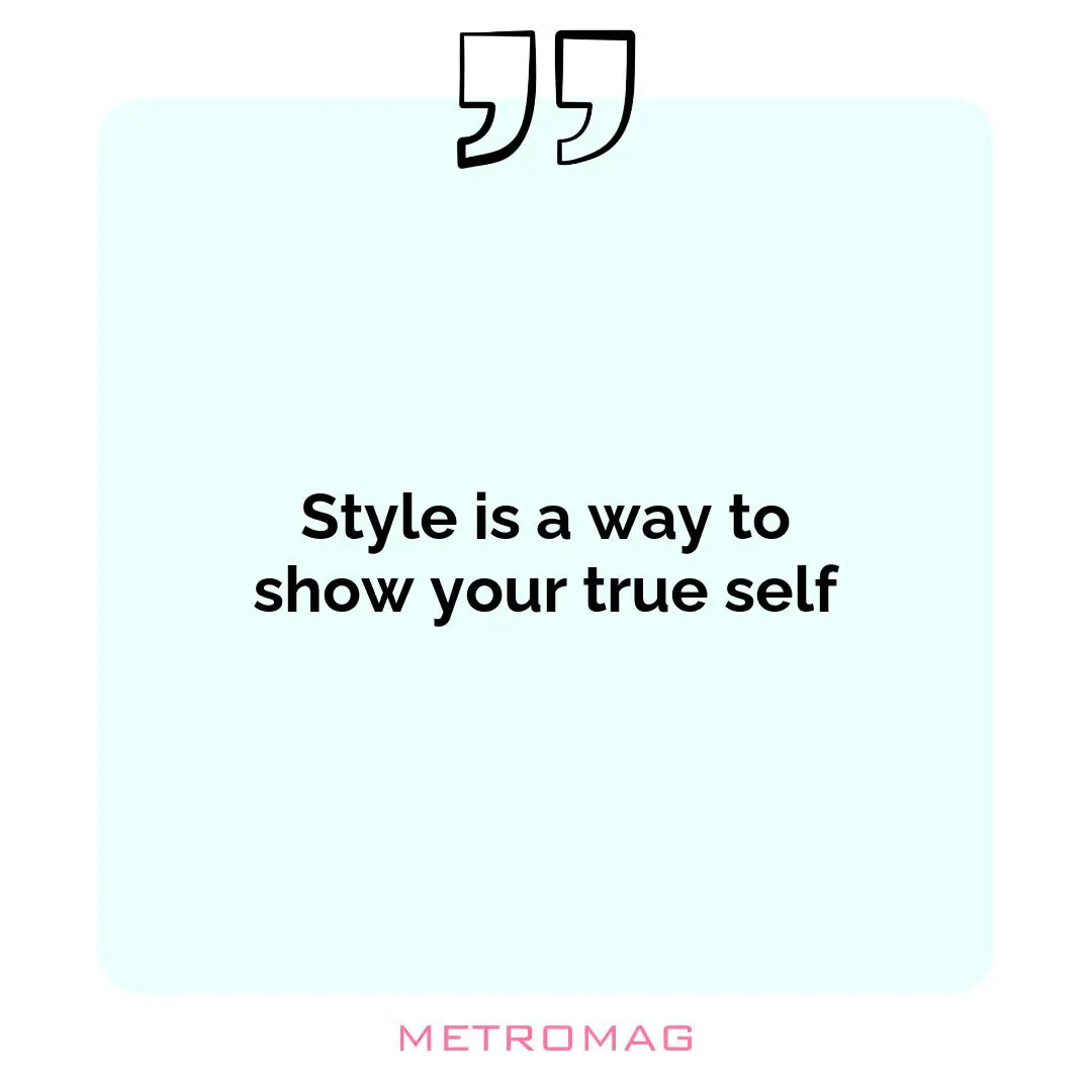 Style is a way to show your true self
