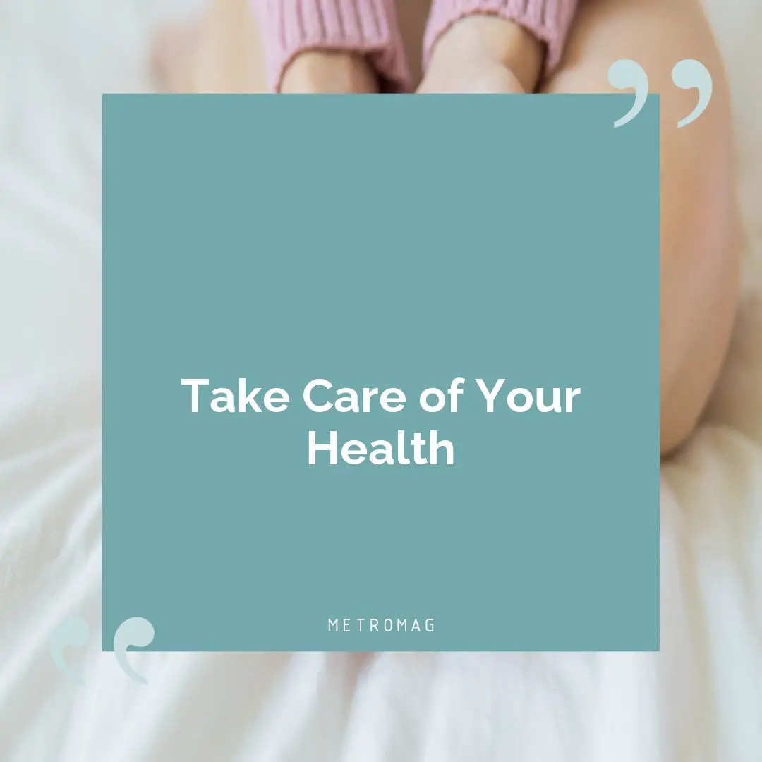 Take Care of Your Health