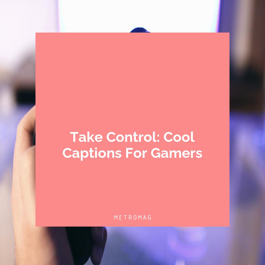Take Control: Cool Captions For Gamers