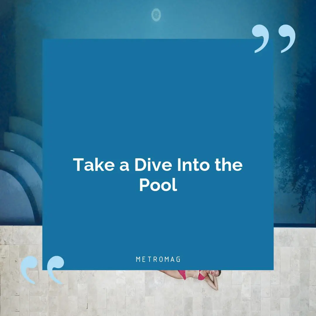 Take a Dive Into the Pool