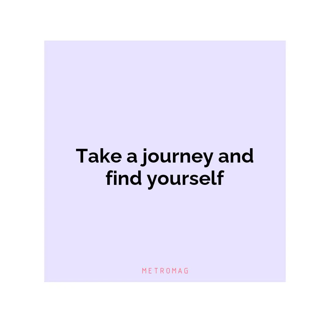 Take a journey and find yourself