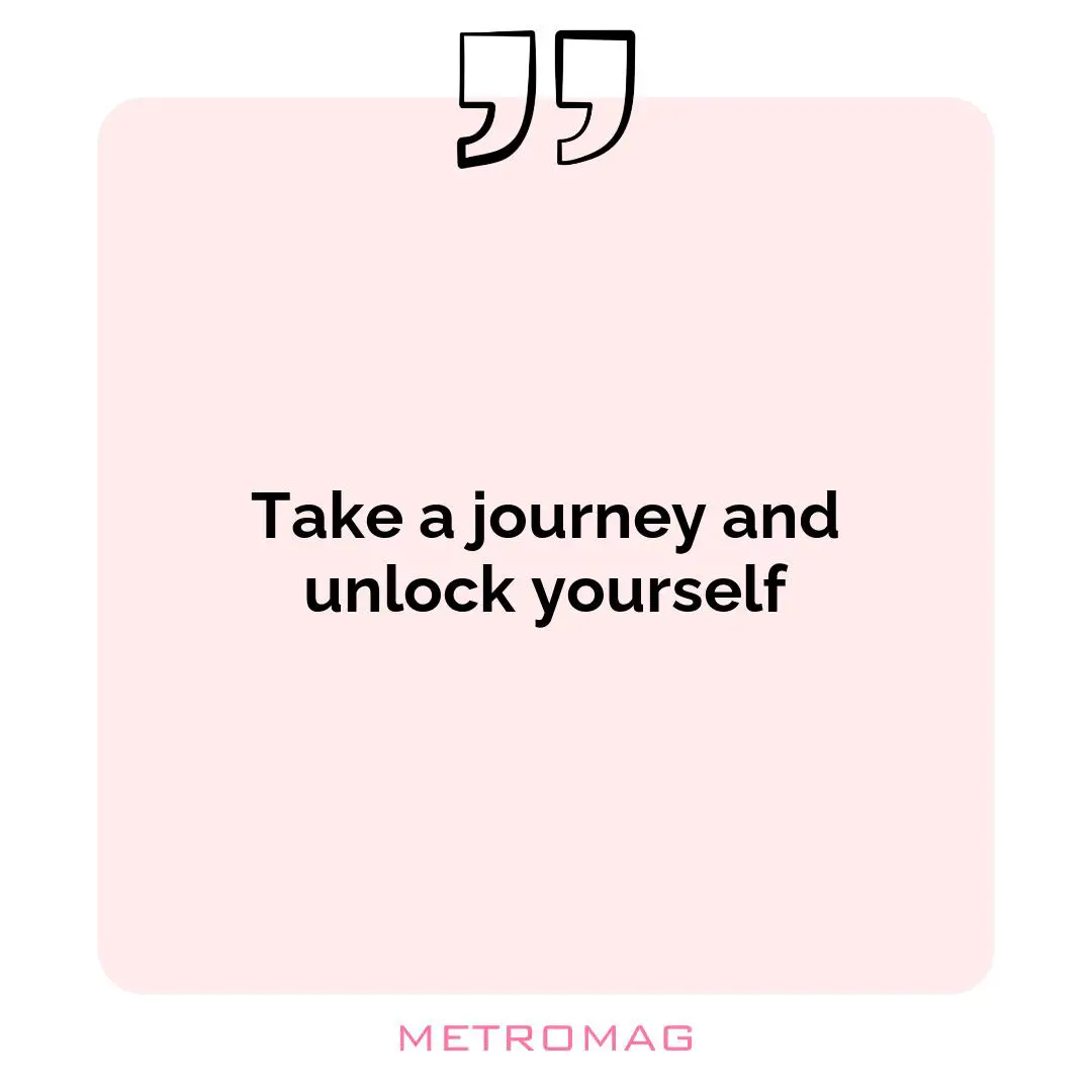 Take a journey and unlock yourself