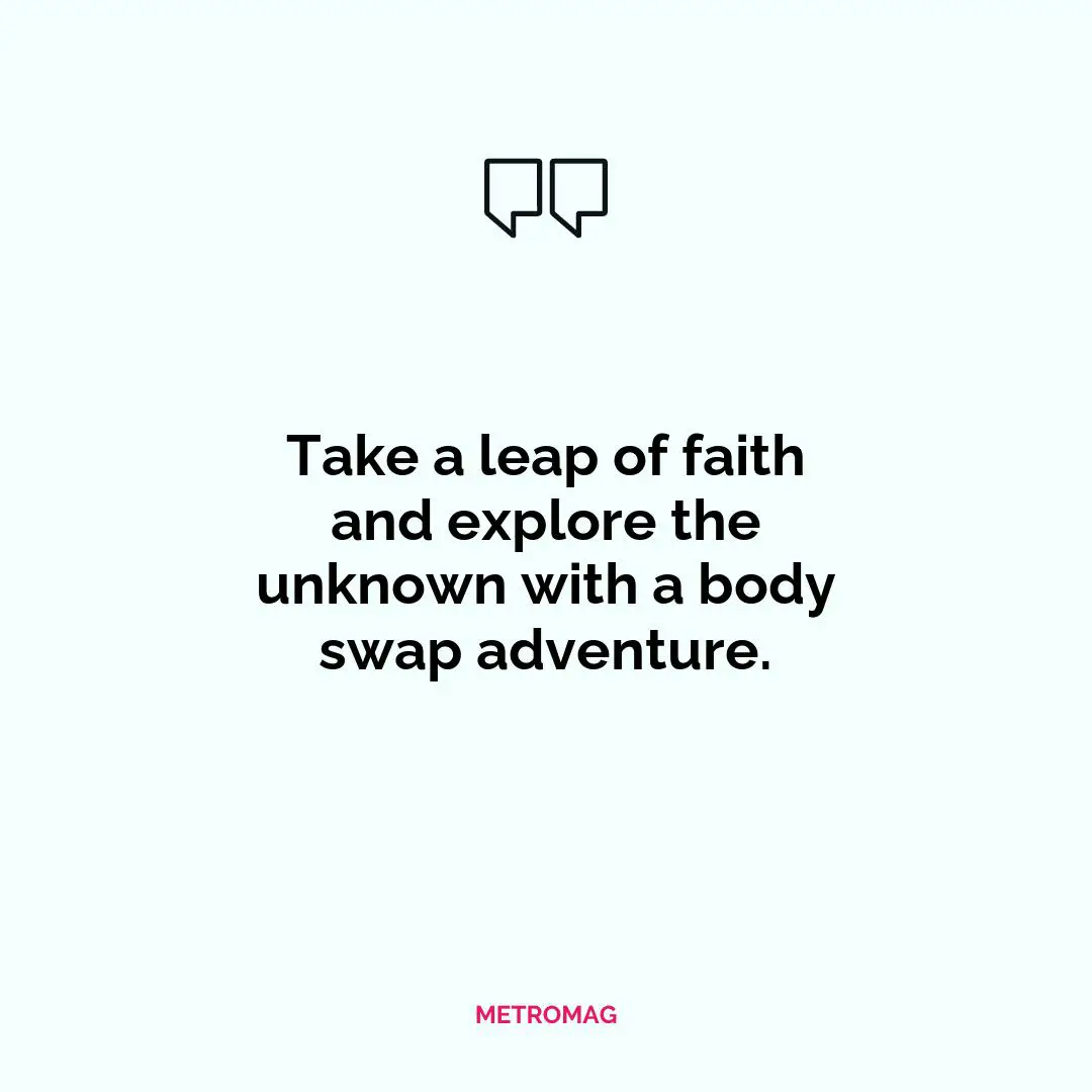 Take a leap of faith and explore the unknown with a body swap adventure.