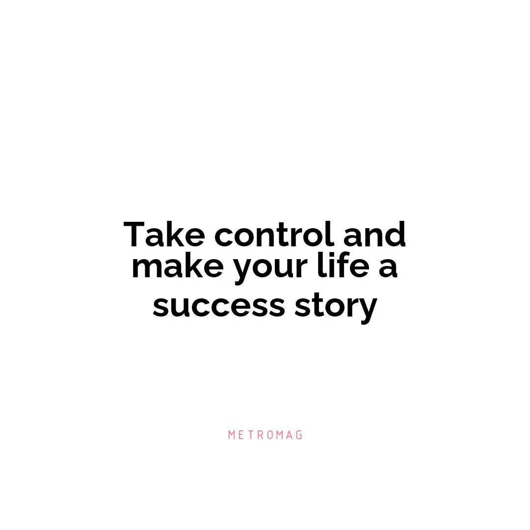 Take control and make your life a success story