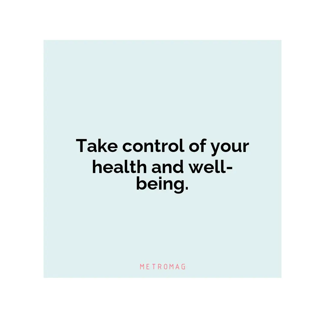 Take control of your health and well-being.