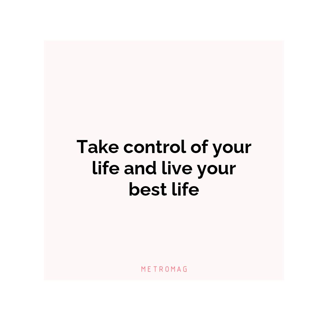 Take control of your life and live your best life