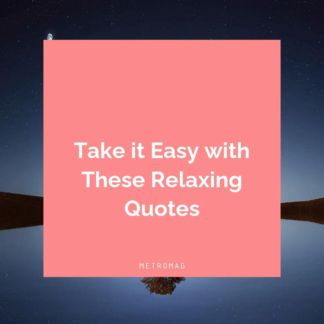 Take it Easy with These Relaxing Quotes