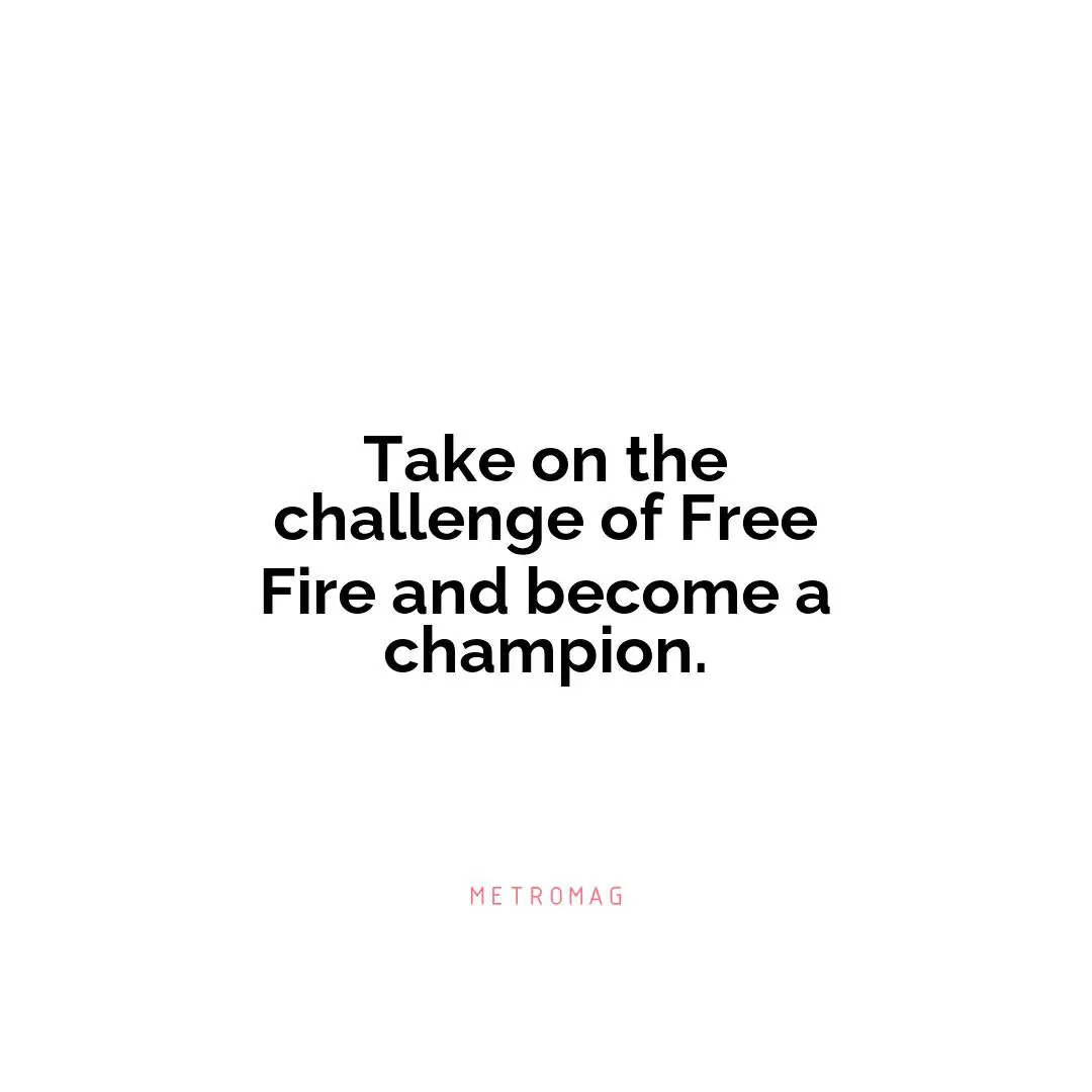 Take on the challenge of Free Fire and become a champion.