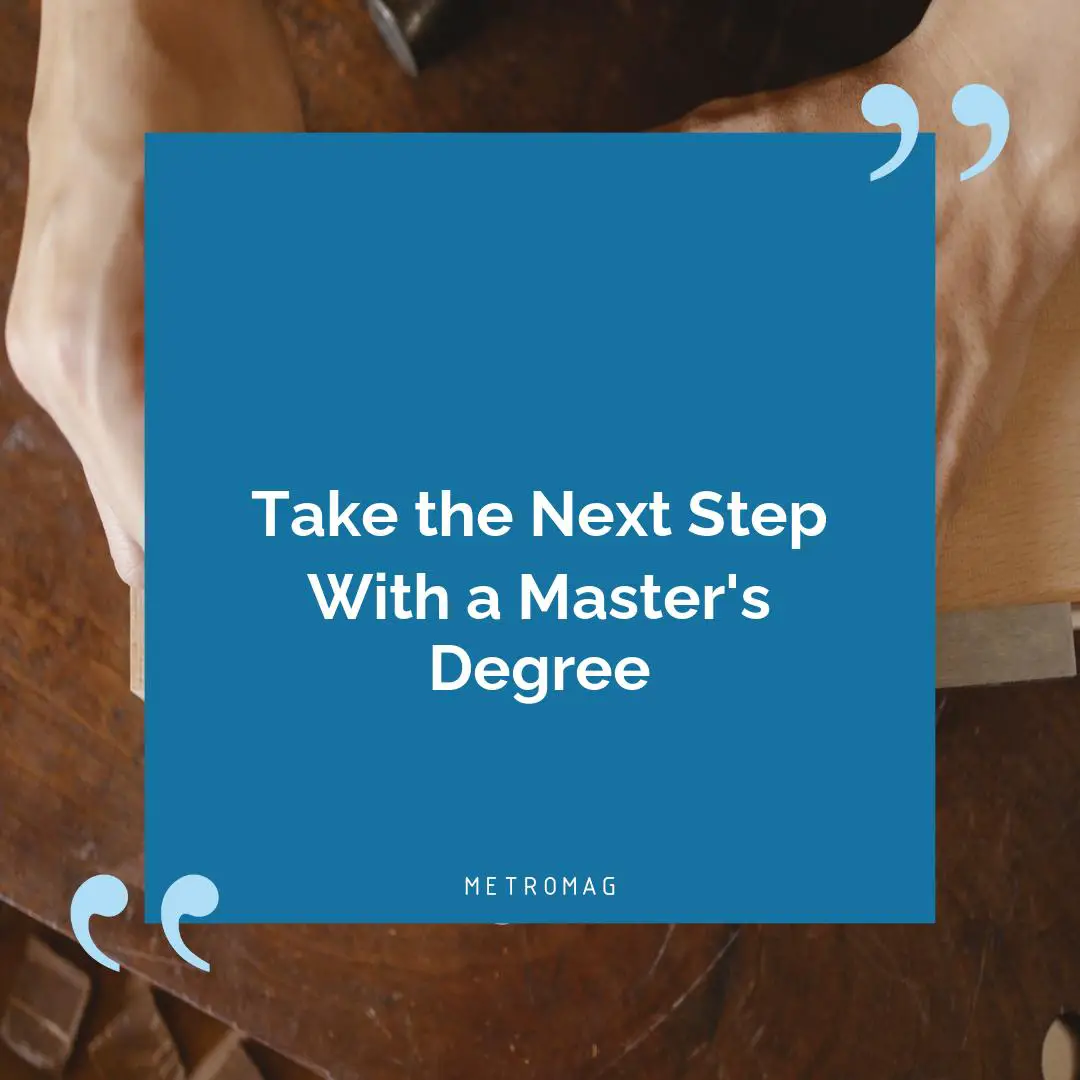 Take the Next Step With a Master's Degree