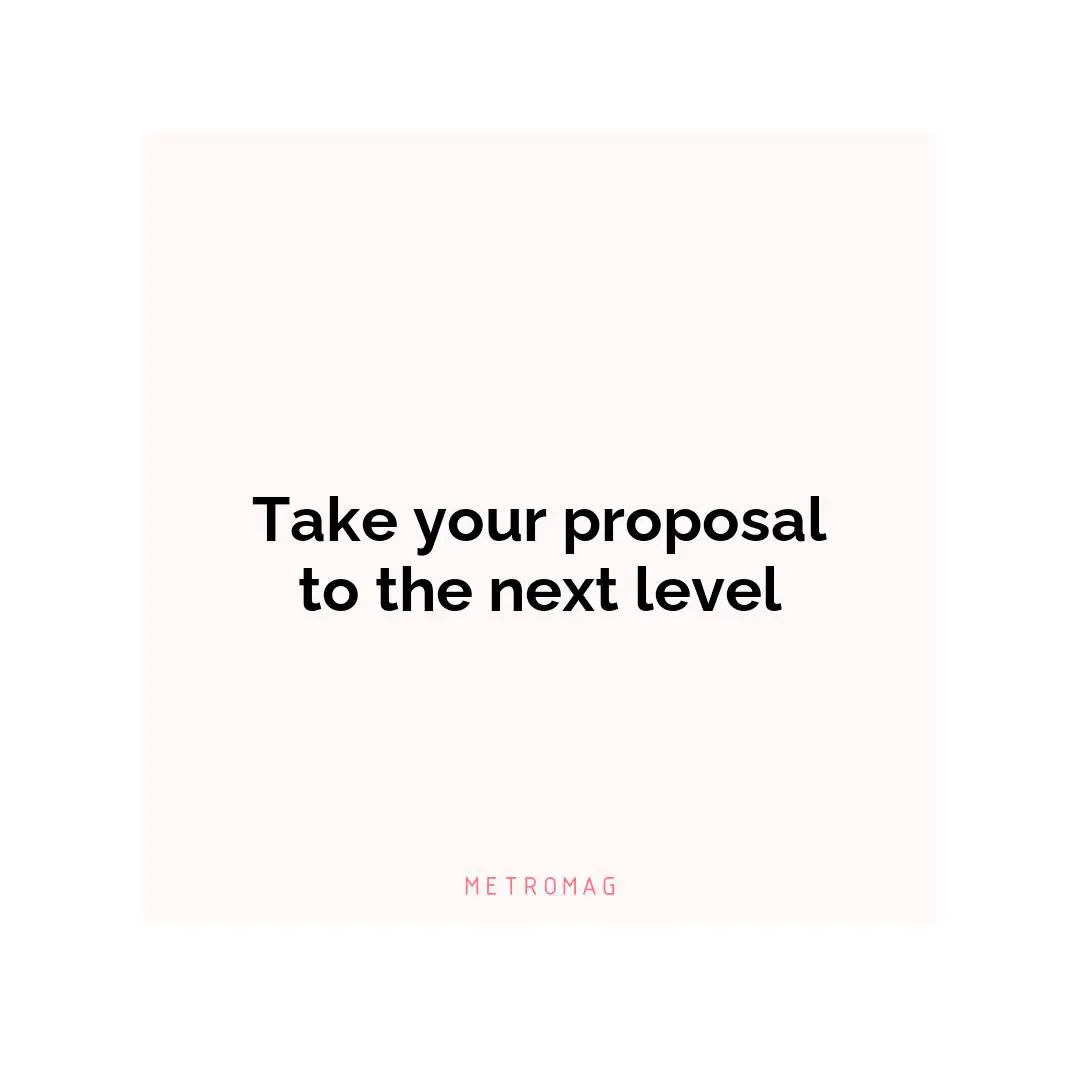 Take your proposal to the next level