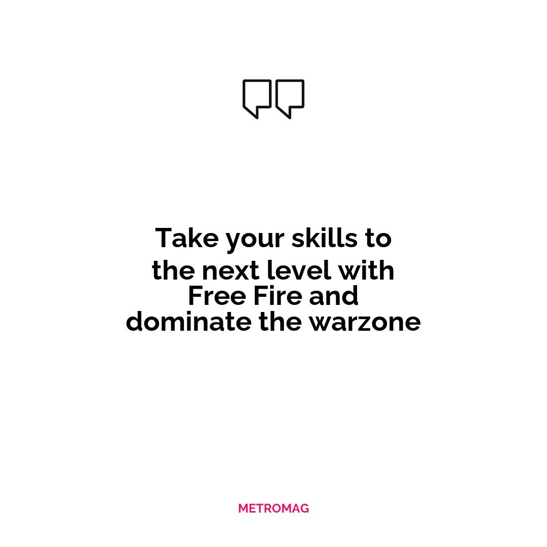 Take your skills to the next level with Free Fire and dominate the warzone