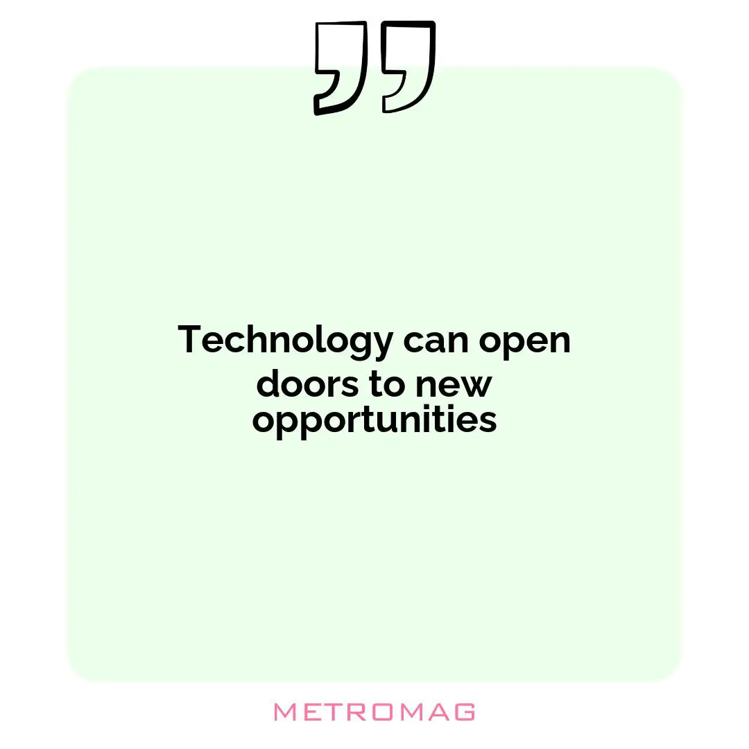 Technology can open doors to new opportunities
