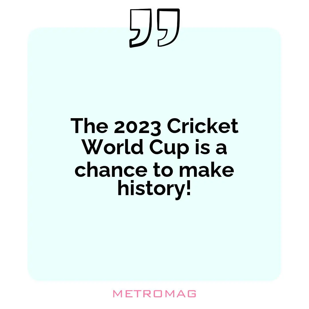 The 2023 Cricket World Cup is a chance to make history!