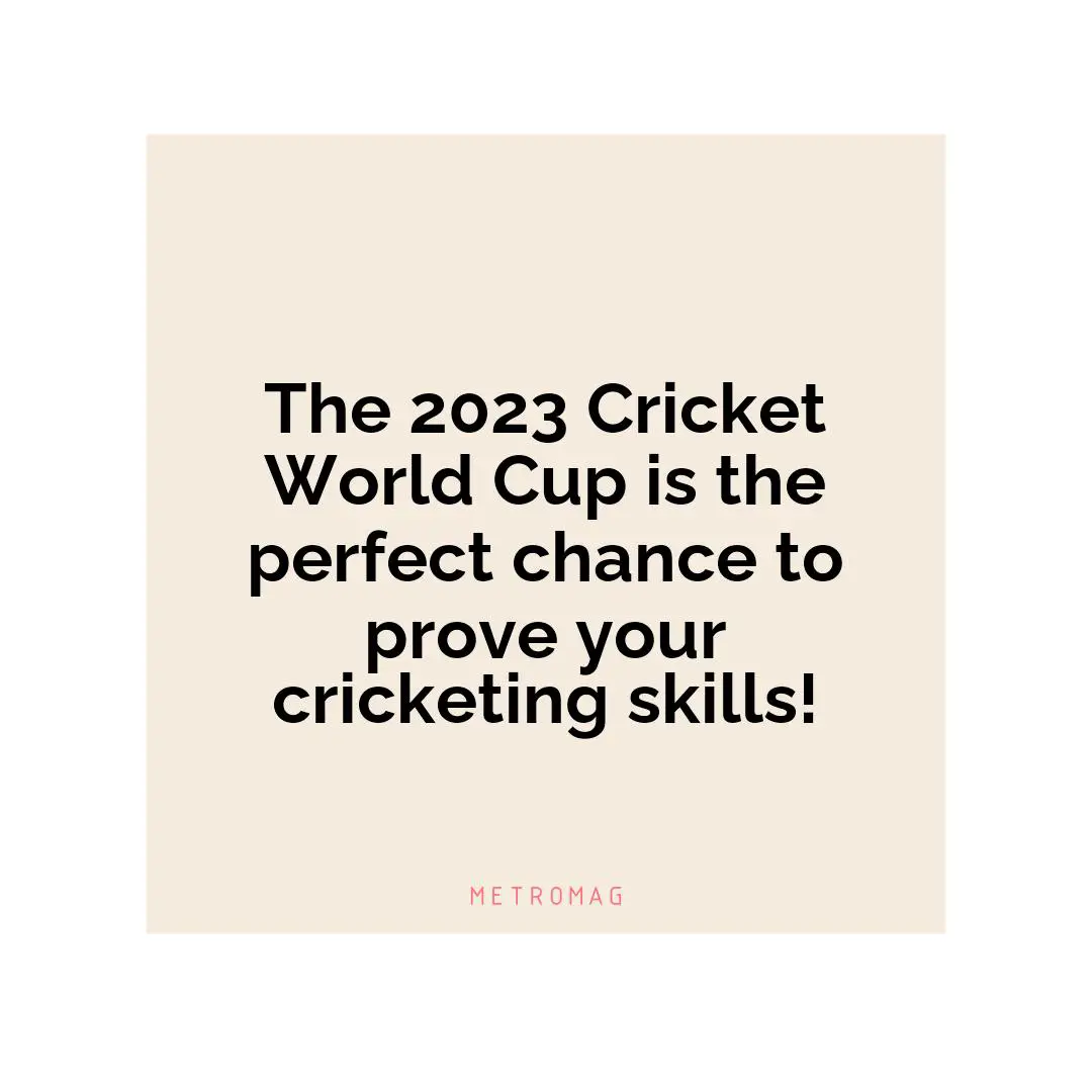 The 2023 Cricket World Cup is the perfect chance to prove your cricketing skills!