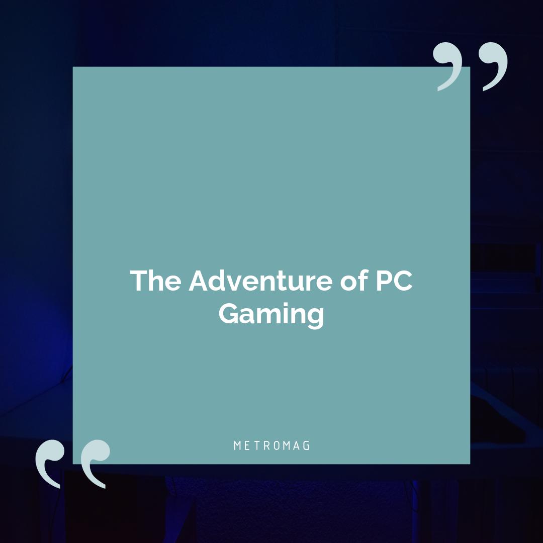 The Adventure of PC Gaming