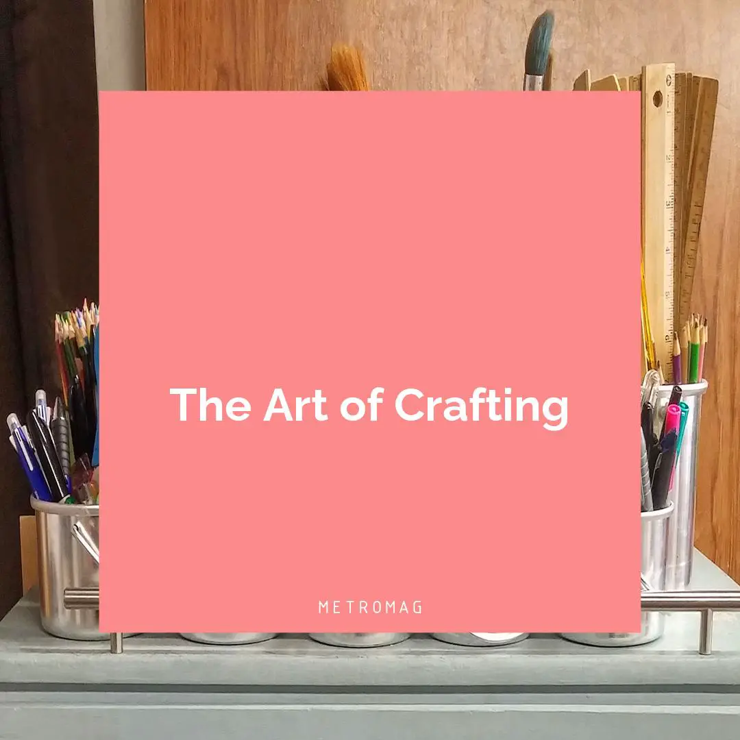 The Art of Crafting