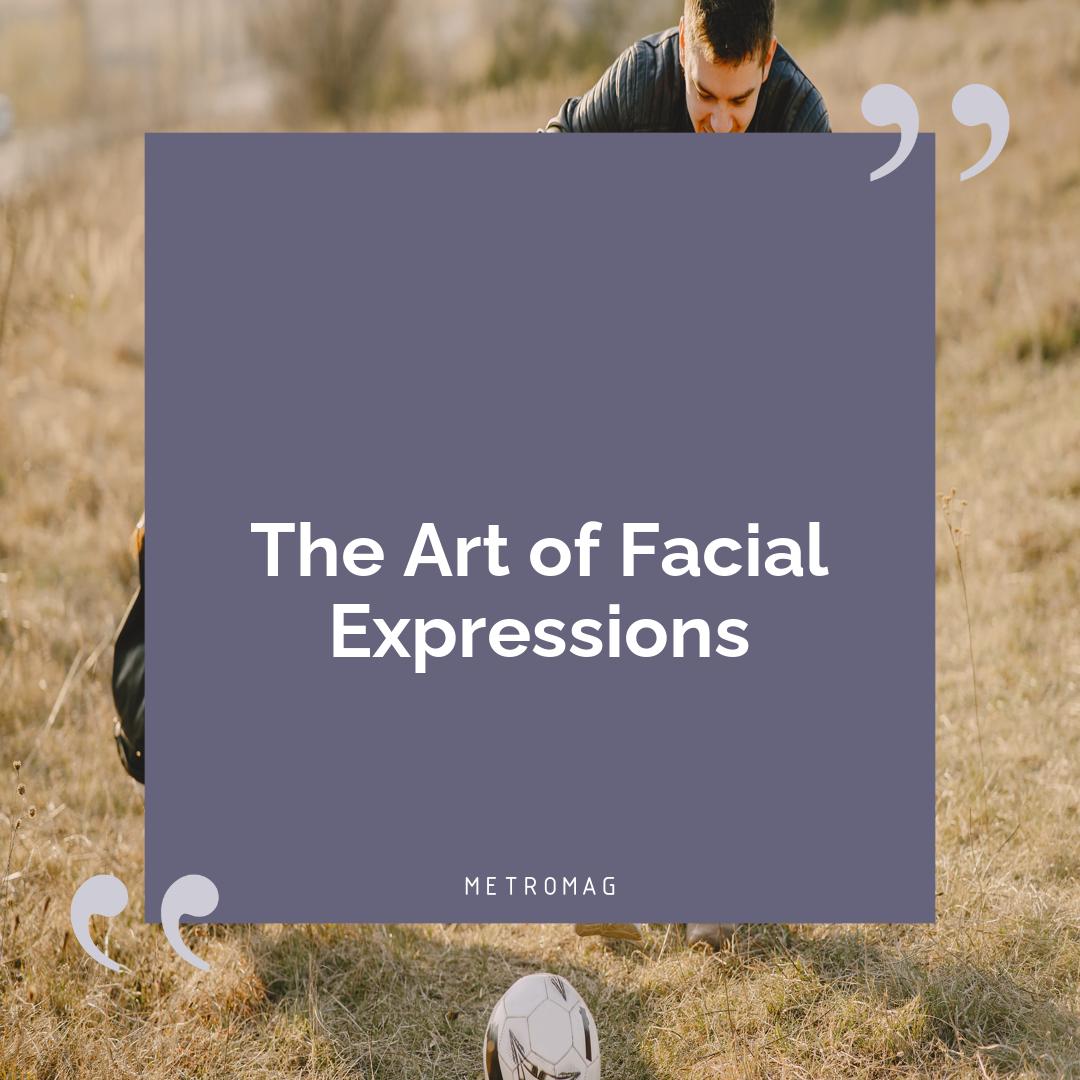 The Art of Facial Expressions