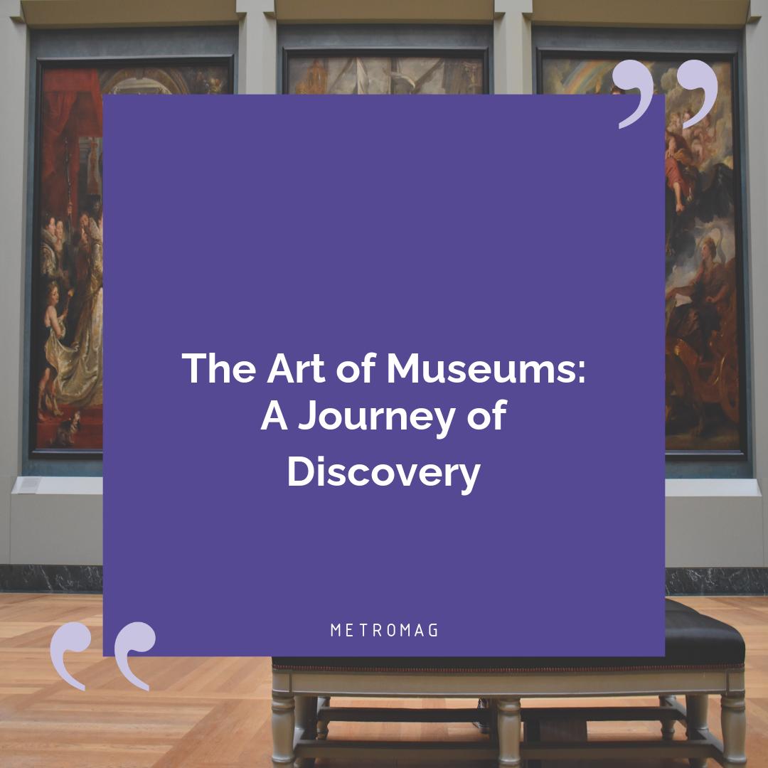 The Art of Museums: A Journey of Discovery