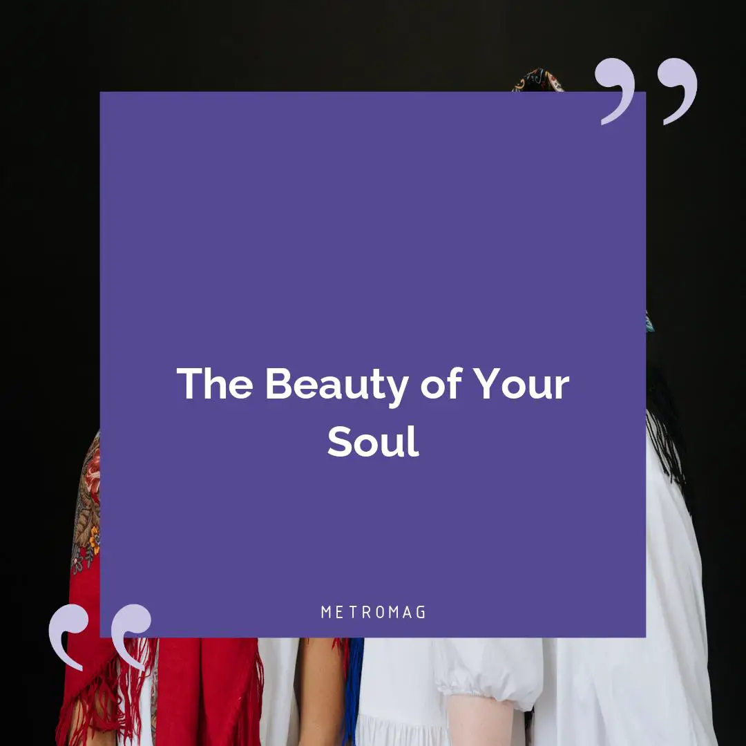 The Beauty of Your Soul