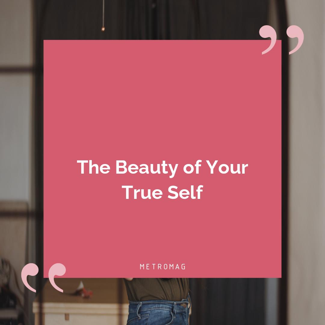 The Beauty of Your True Self