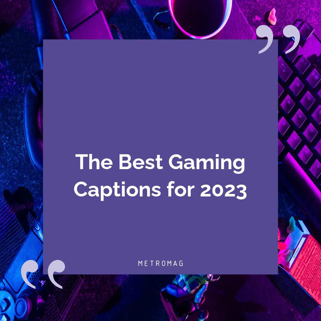 The Best Gaming Captions for 2023