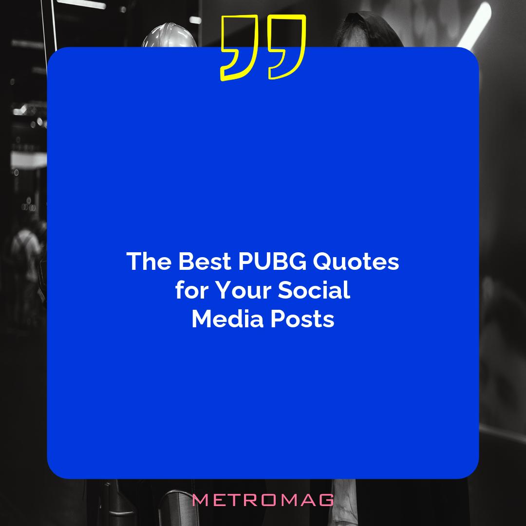The Best PUBG Quotes for Your Social Media Posts
