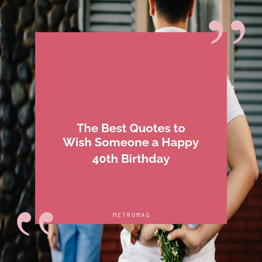 The Best Quotes to Wish Someone a Happy 40th Birthday