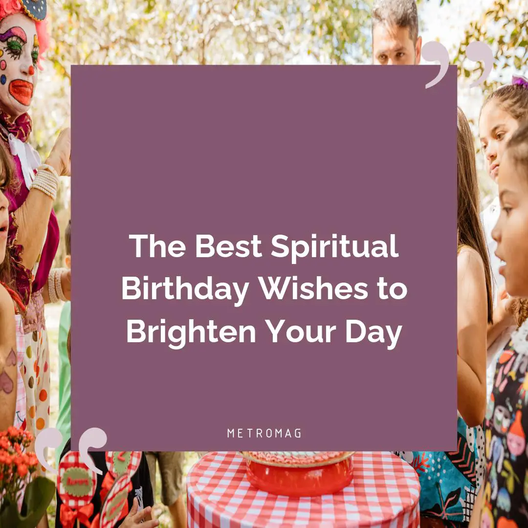 The Best Spiritual Birthday Wishes to Brighten Your Day