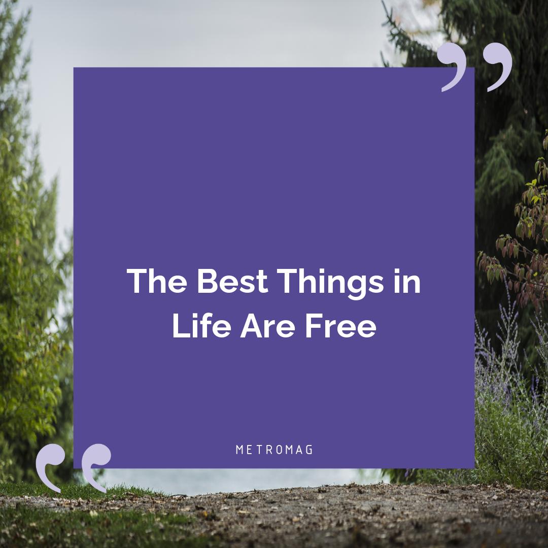 The Best Things in Life Are Free