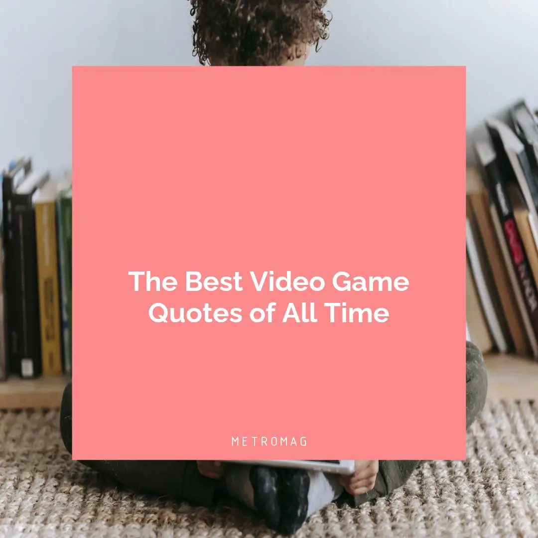 The Best Video Game Quotes of All Time