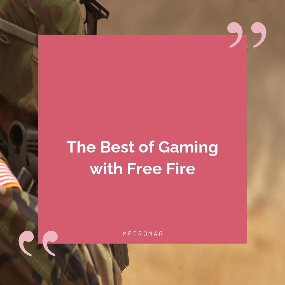 The Best of Gaming with Free Fire