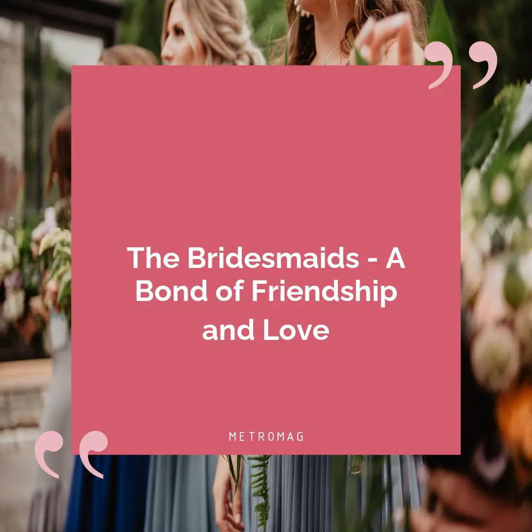 The Bridesmaids - A Bond of Friendship and Love