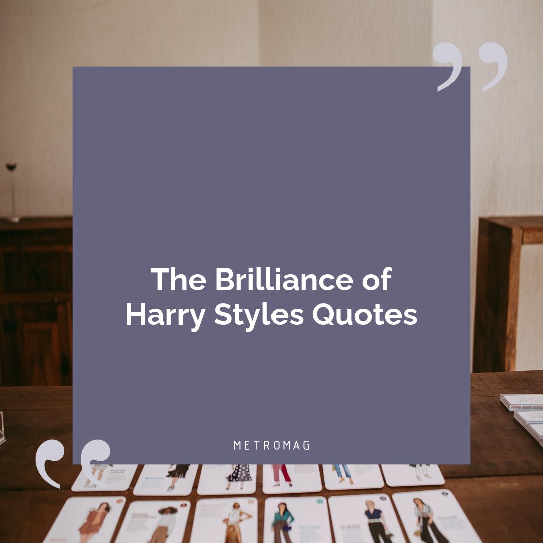 The Brilliance of Harry Styles Quotes