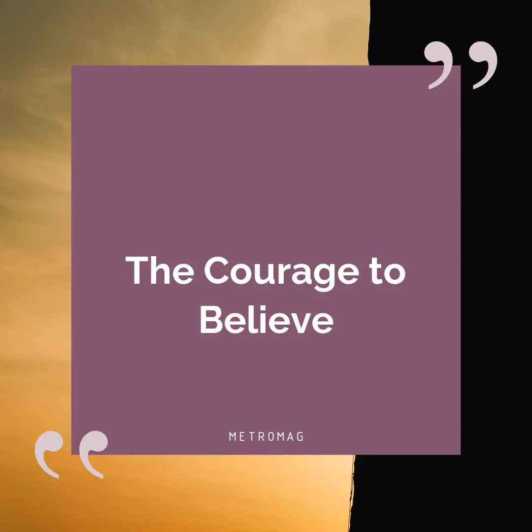 The Courage to Believe