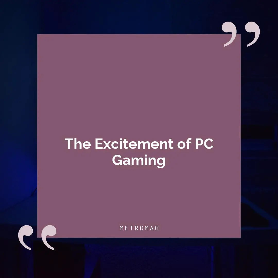 The Excitement of PC Gaming
