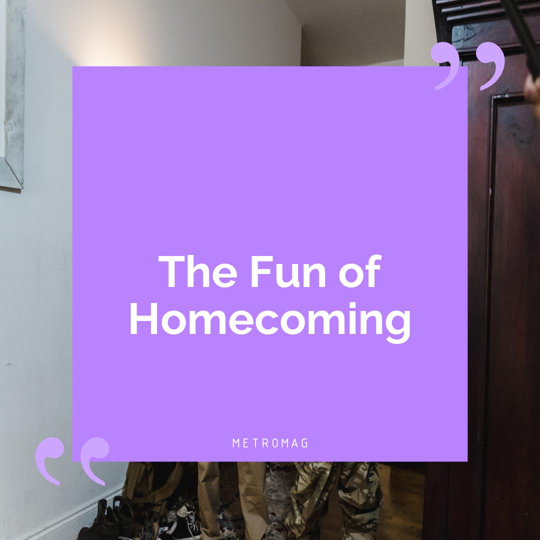 The Fun of Homecoming