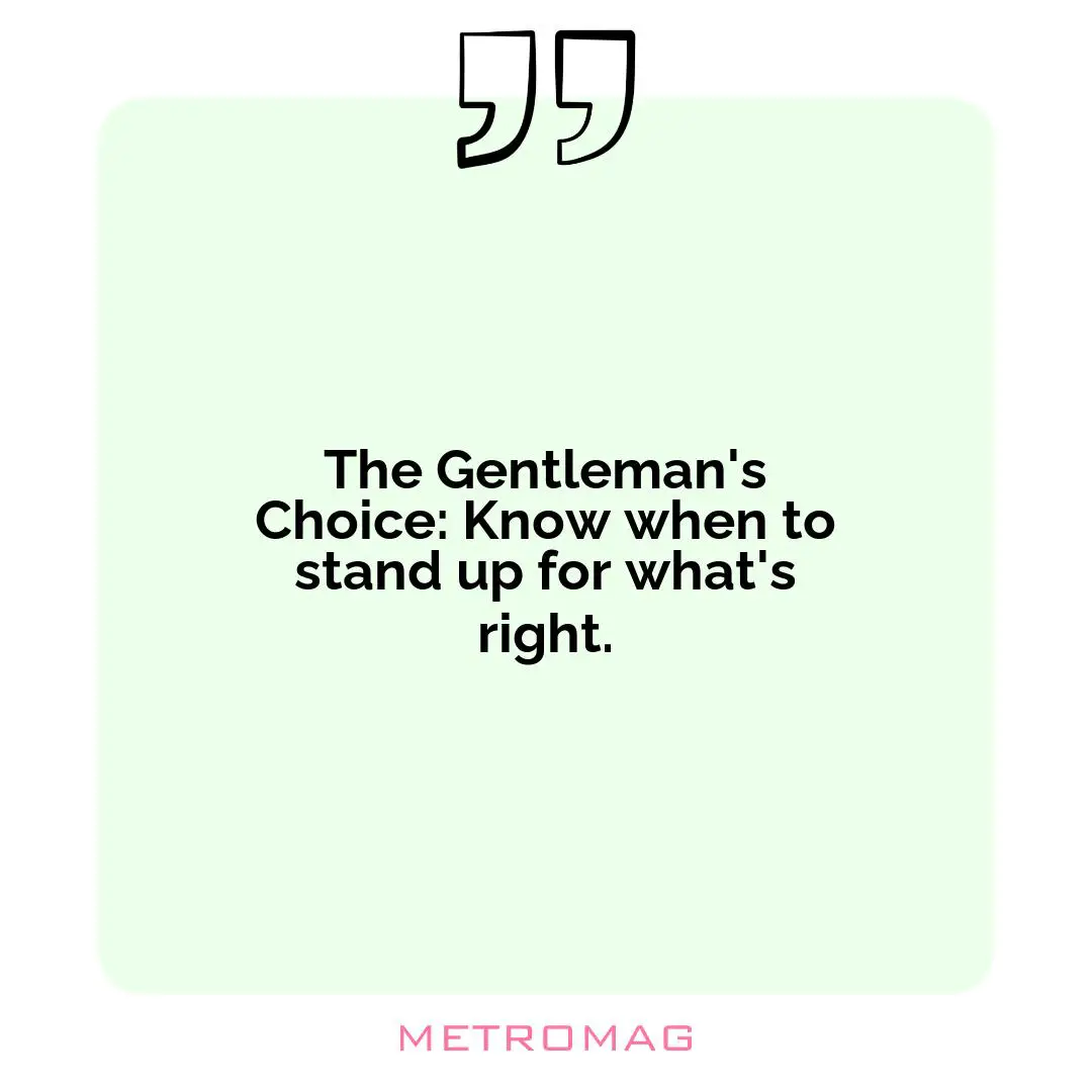The Gentleman's Choice: Know when to stand up for what's right.