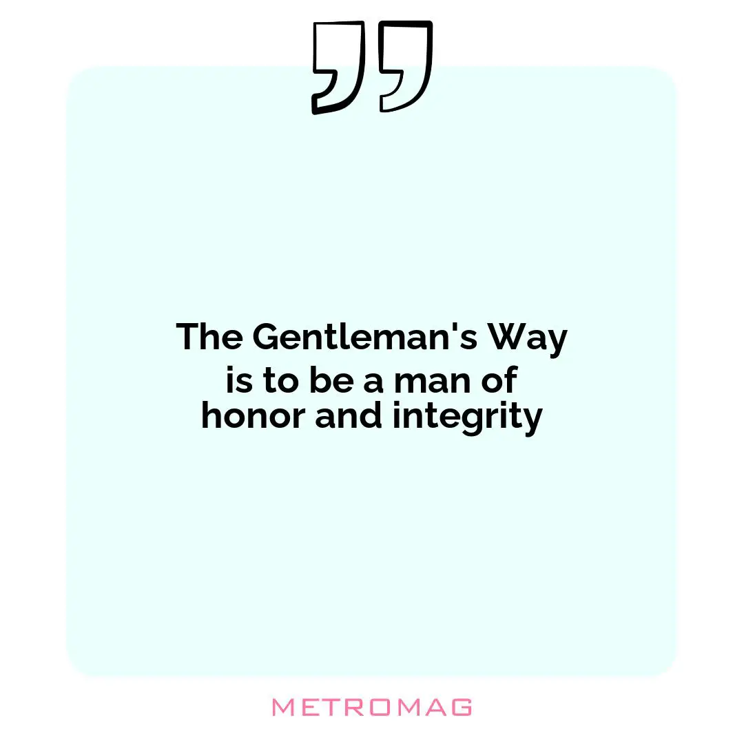 The Gentleman's Way is to be a man of honor and integrity