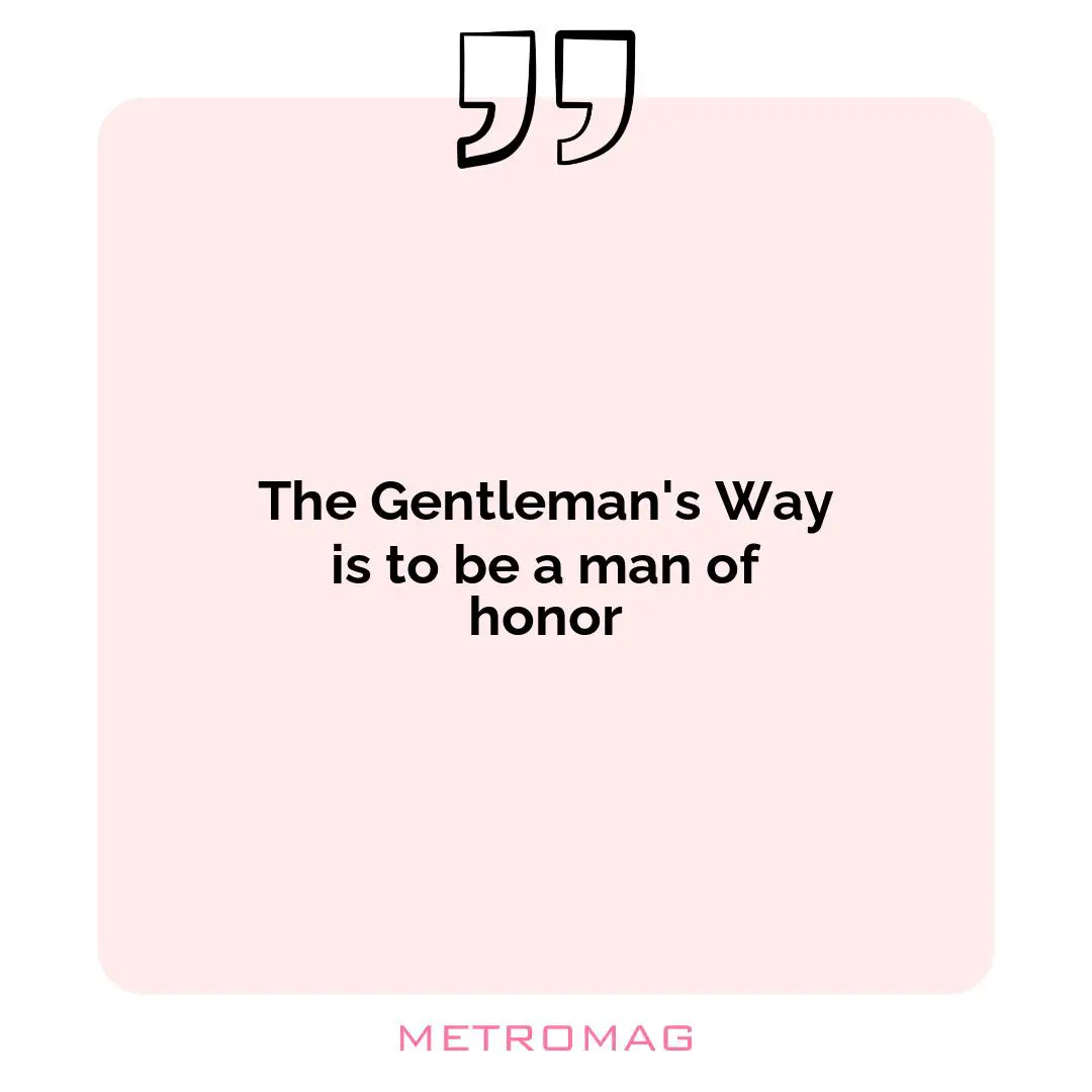 The Gentleman's Way is to be a man of honor
