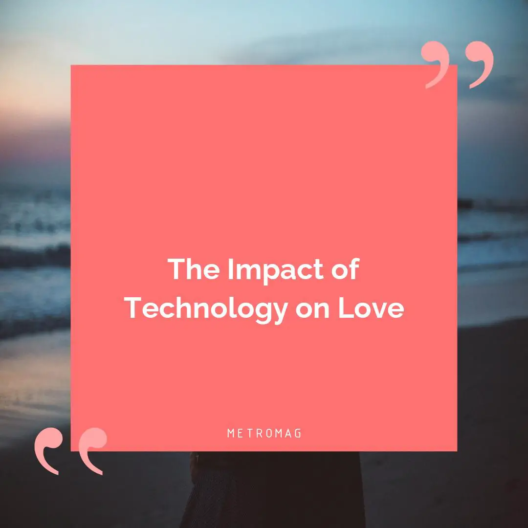 The Impact of Technology on Love