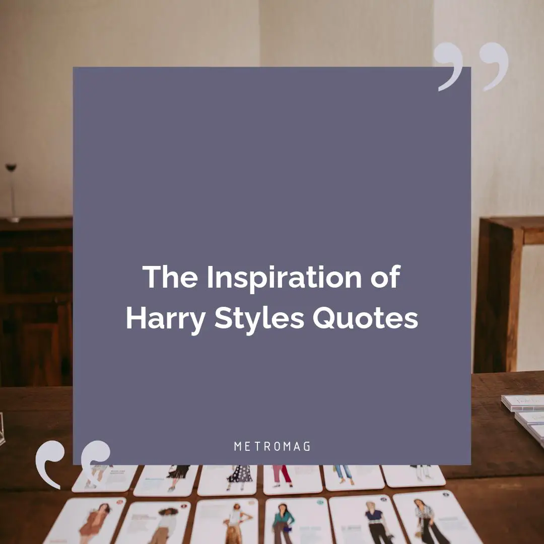 The Inspiration of Harry Styles Quotes